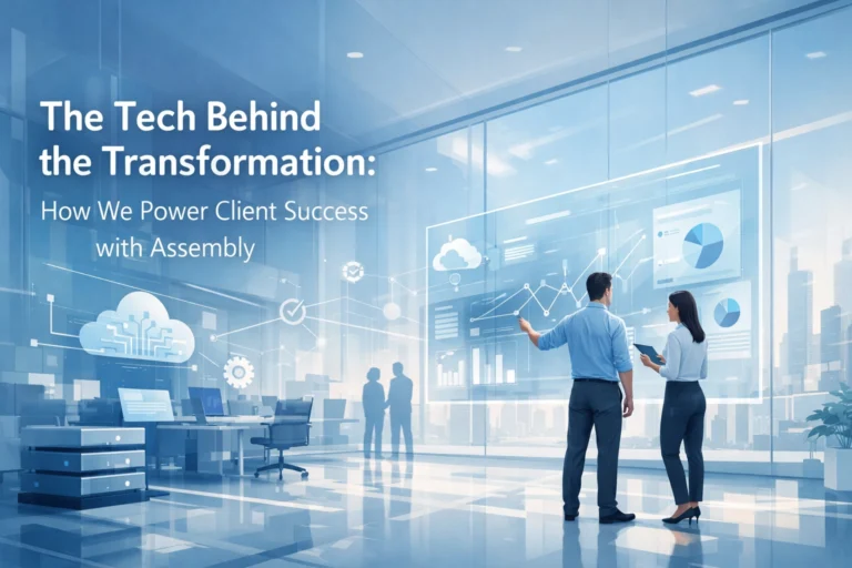 The Tech Behind the Transformation: How We Power Client Success with Assembly